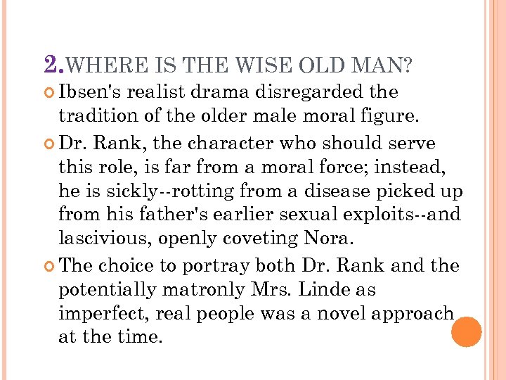 2. WHERE IS THE WISE OLD MAN? Ibsen's realist drama disregarded the tradition of