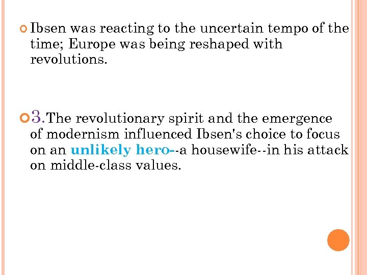  Ibsen was reacting to the uncertain tempo of the time; Europe was being