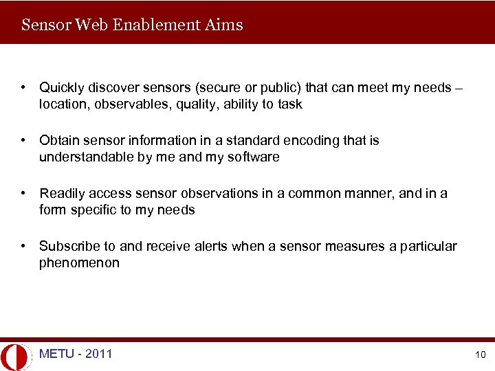 Sensor Web Enablement Aims • Quickly discover sensors (secure or public) that can meet