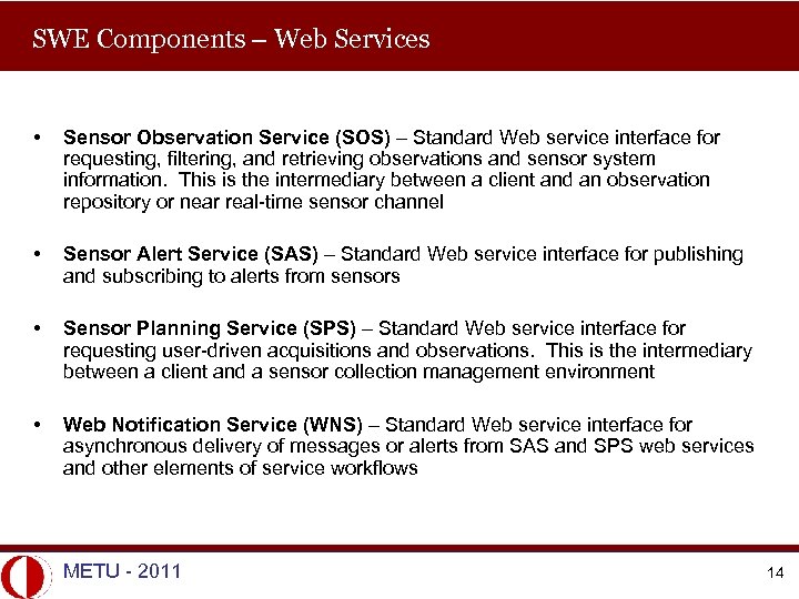 SWE Components – Web Services • Sensor Observation Service (SOS) – Standard Web service