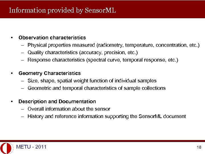 Information provided by Sensor. ML • Observation characteristics – Physical properties measured (radiometry, temperature,