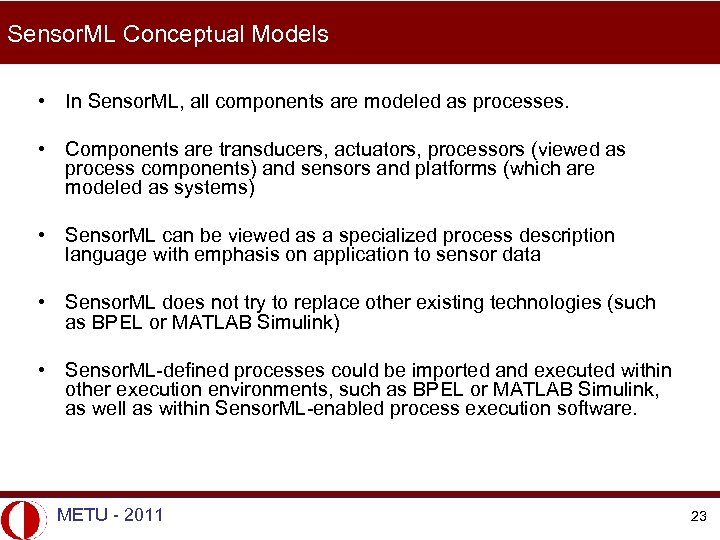 Sensor. ML Conceptual Models • In Sensor. ML, all components are modeled as processes.