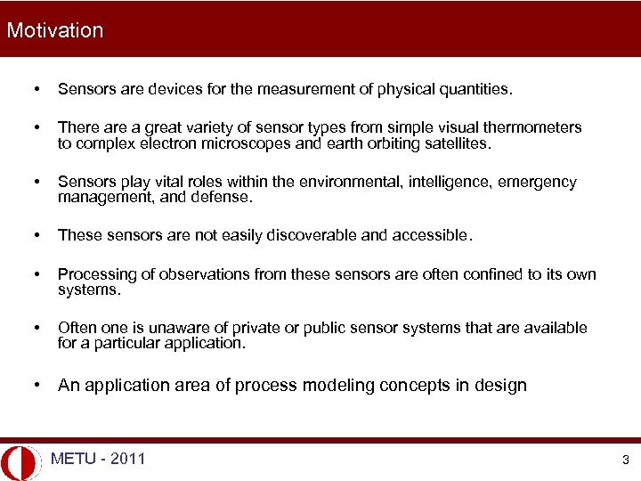 Motivation • Sensors are devices for the measurement of physical quantities. • There a