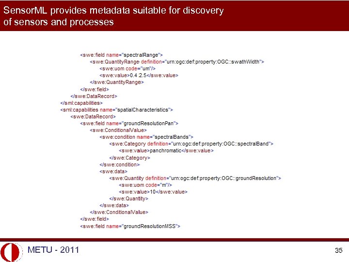 Sensor. ML provides metadata suitable for discovery of sensors and processes METU - 2011