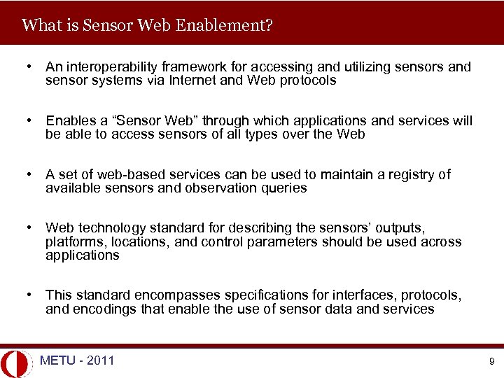 What is Sensor Web Enablement? • An interoperability framework for accessing and utilizing sensors