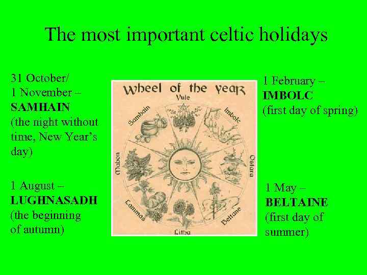 The most important celtic holidays 31 October/ 1 November – SAMHAIN (the night without