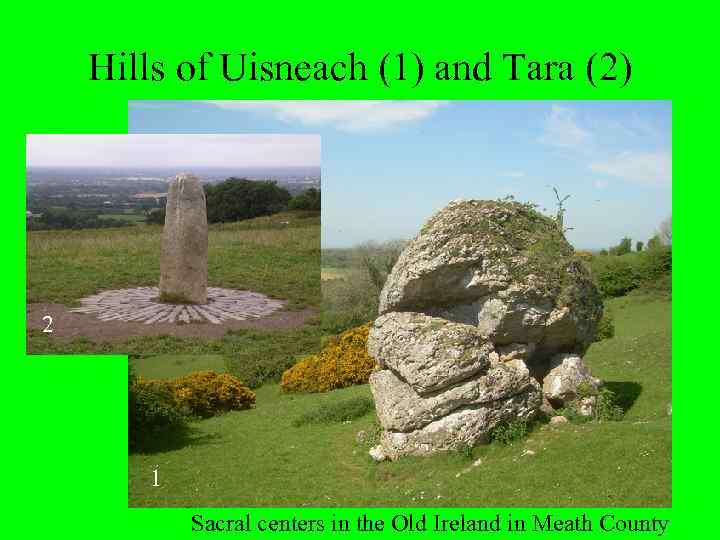 Hills of Uisneach (1) and Tara (2) 2 1 Sacral centers in the Old