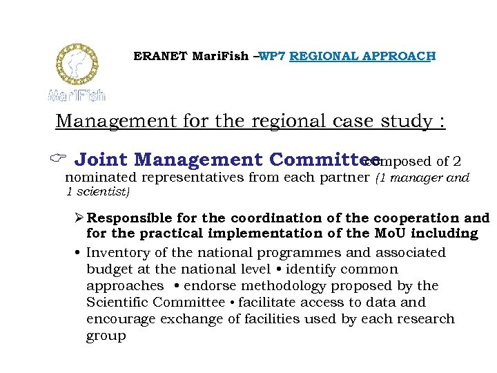 ERANET Mari. Fish –WP 7 REGIONAL APPROACH Management for the regional case study :