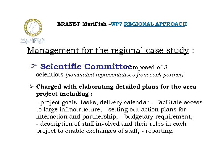 ERANET Mari. Fish –WP 7 REGIONAL APPROACH Management for the regional case study :
