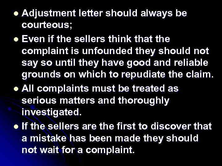 Adjustment letter should always be courteous; l Even if the sellers think that the