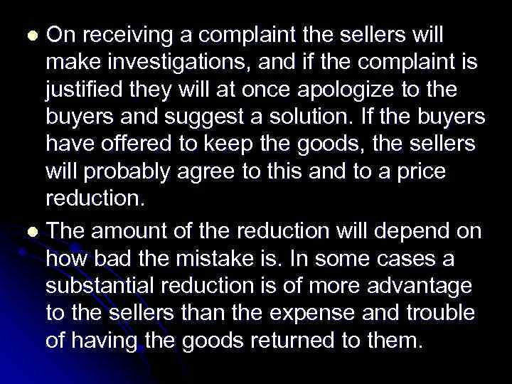 On receiving a complaint the sellers will make investigations, and if the complaint is