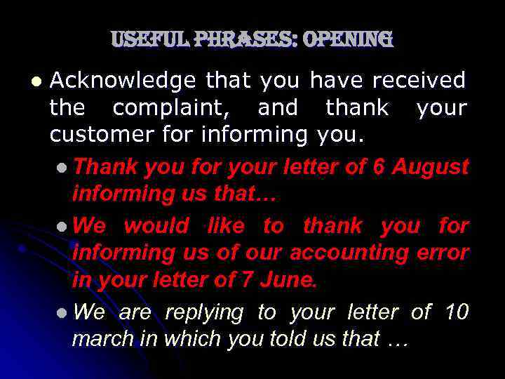 useful phrases: Opening l Acknowledge that you have received the complaint, and thank your