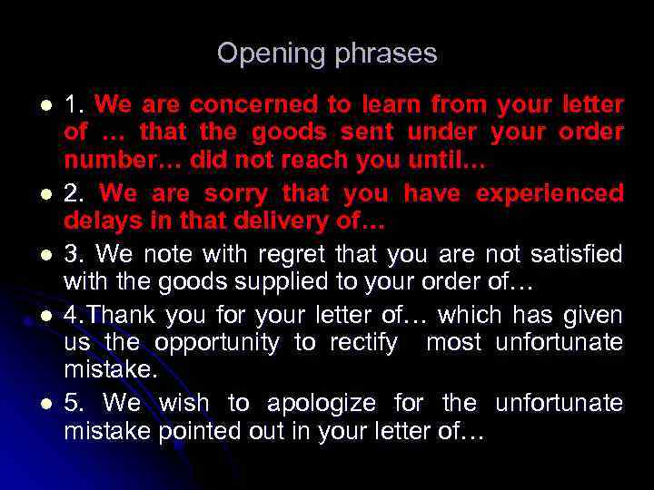 Opening phrases l l l 1. We are concerned to learn from your letter