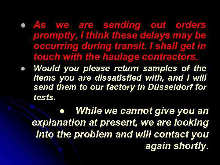 l As we are sending out orders promptly, I think these delays may be