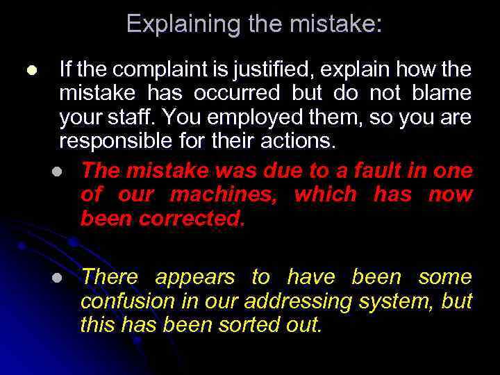 Explaining the mistake: l If the complaint is justified, explain how the mistake has