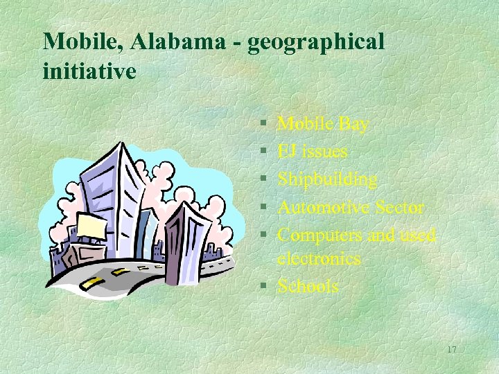 Mobile, Alabama - geographical initiative § § § Mobile Bay EJ issues Shipbuilding Automotive