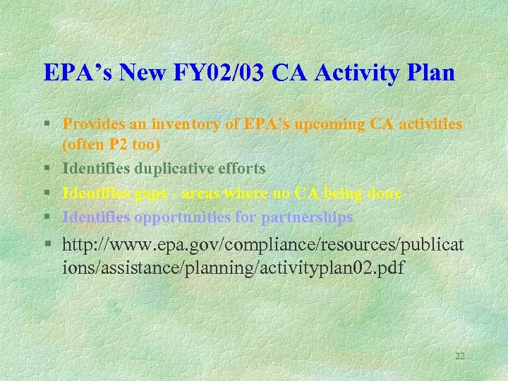 EPA’s New FY 02/03 CA Activity Plan § Provides an inventory of EPA’s upcoming