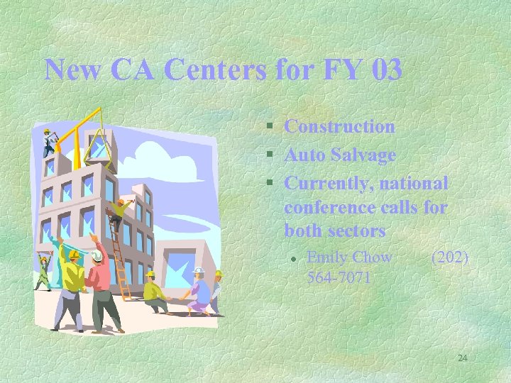 New CA Centers for FY 03 § Construction § Auto Salvage § Currently, national