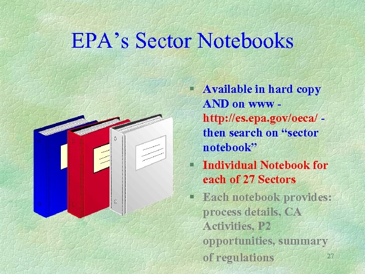 EPA’s Sector Notebooks § Available in hard copy AND on www http: //es. epa.