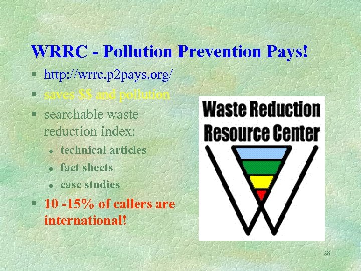 WRRC - Pollution Prevention Pays! § http: //wrrc. p 2 pays. org/ § saves