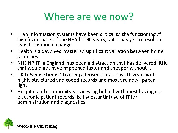 Where are we now? • IT an Information systems have been critical to the