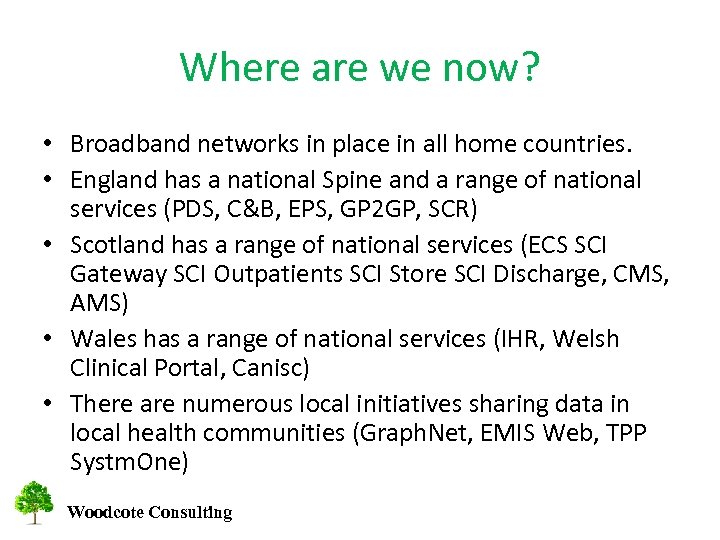 Where are we now? • Broadband networks in place in all home countries. •