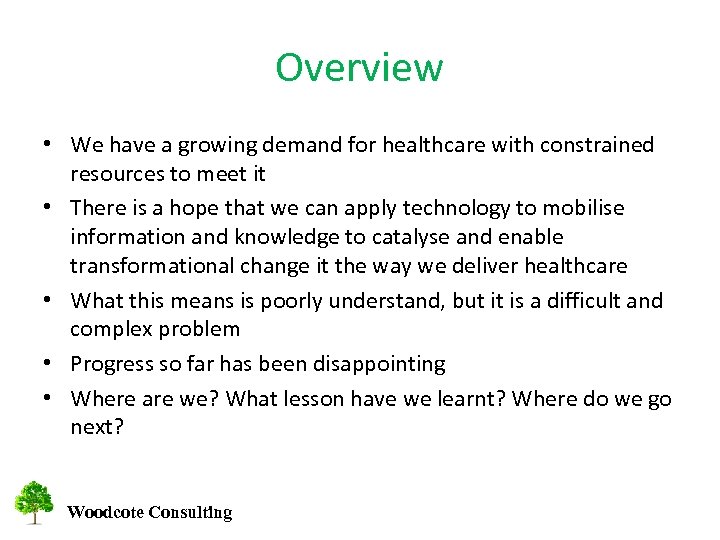 Overview • We have a growing demand for healthcare with constrained resources to meet