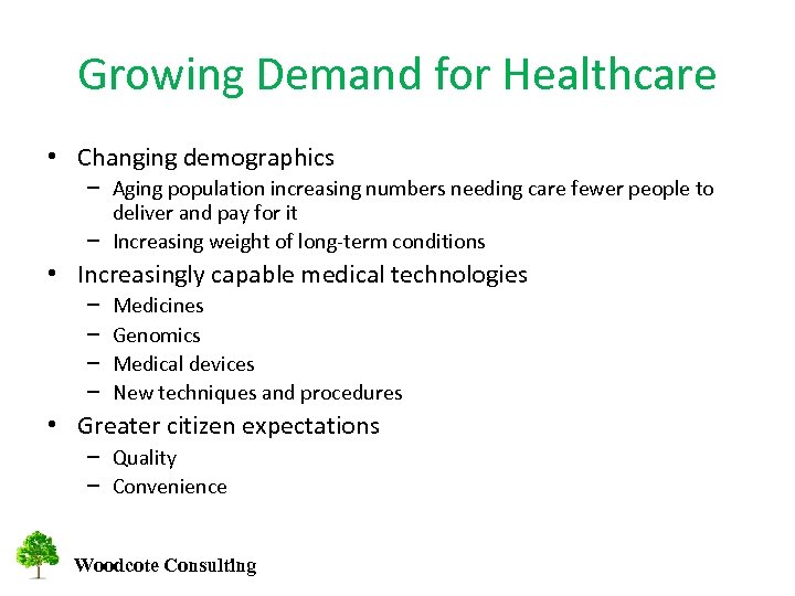 Growing Demand for Healthcare • Changing demographics – Aging population increasing numbers needing care