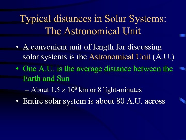 Typical distances in Solar Systems: The Astronomical Unit • A convenient unit of length