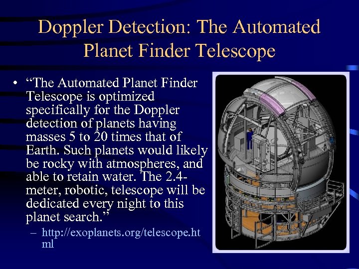 Doppler Detection: The Automated Planet Finder Telescope • “The Automated Planet Finder Telescope is