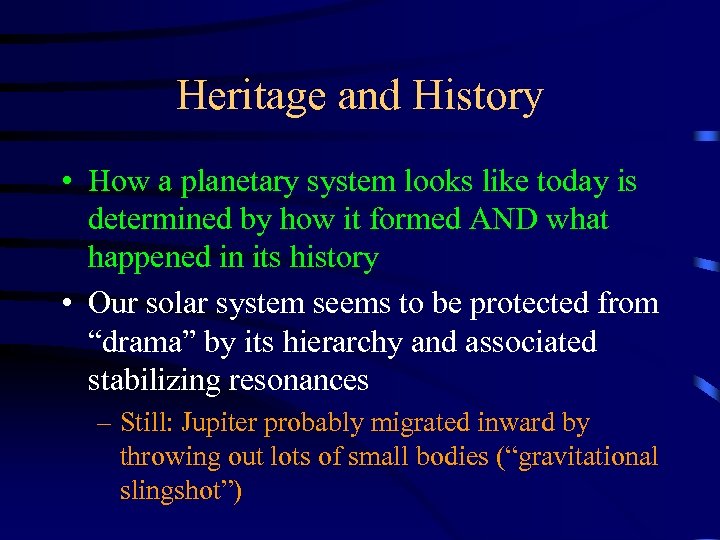 Heritage and History • How a planetary system looks like today is determined by