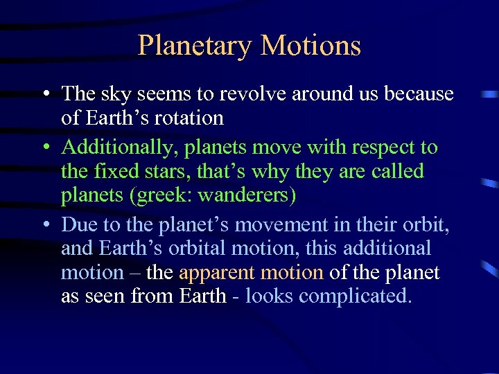 Planetary Motions • The sky seems to revolve around us because of Earth’s rotation