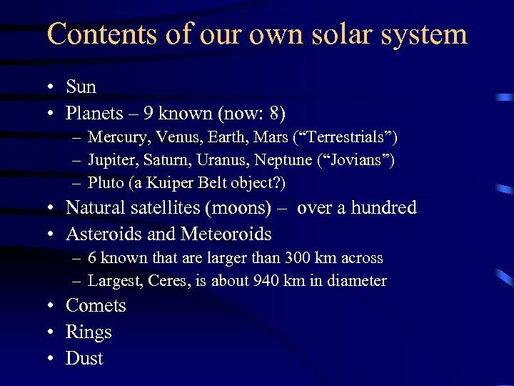 Contents of our own solar system • Sun • Planets – 9 known (now: