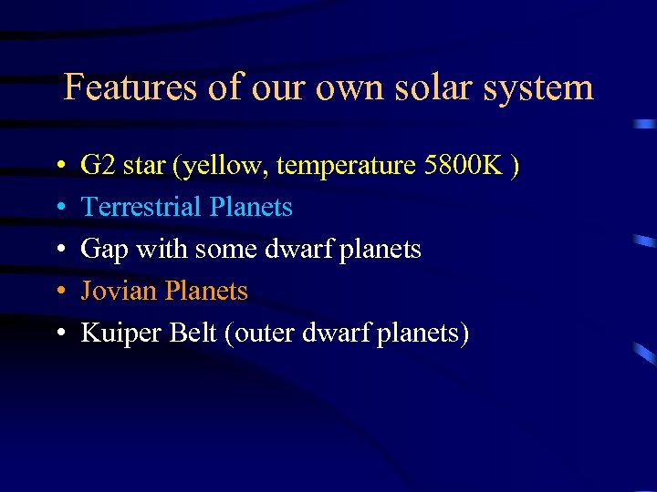 Features of our own solar system • • • G 2 star (yellow, temperature