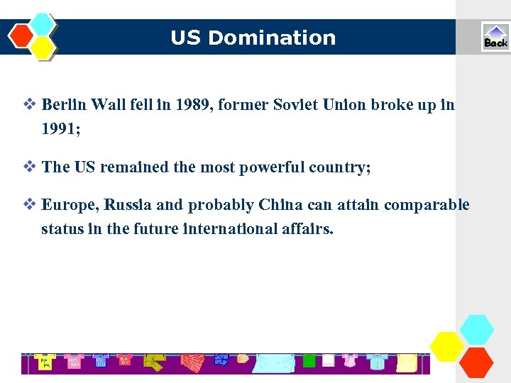 US Domination Berlin Wall fell in 1989, former Soviet Union broke up in 1991;