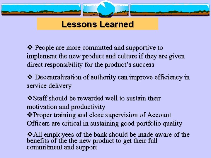 Lessons Learned v People are more committed and supportive to implement the new product