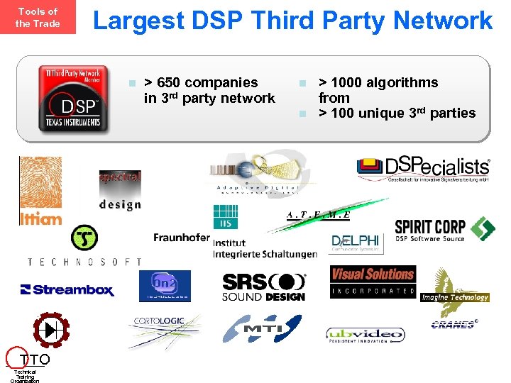 Tools of the Trade Largest DSP Third Party Network n T TO Technical Training