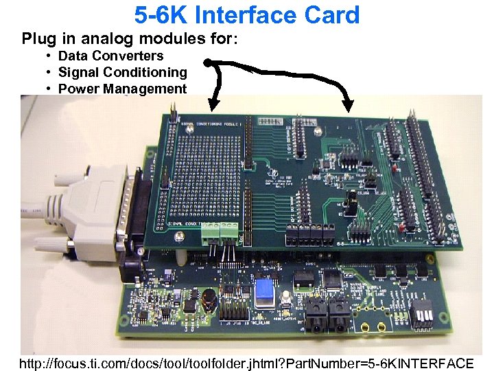 5 -6 K Interface Card Plug in analog modules for: • Data Converters •