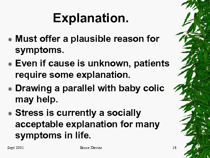 Explanation. Must offer a plausible reason for symptoms. Even if cause is unknown, patients
