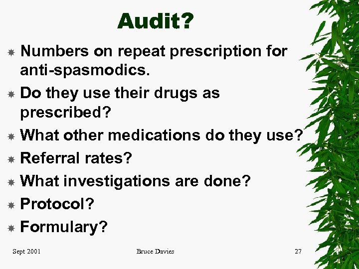 Audit? Numbers on repeat prescription for anti-spasmodics. Do they use their drugs as prescribed?