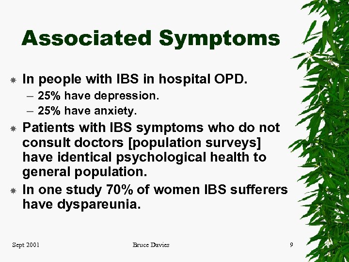 Associated Symptoms In people with IBS in hospital OPD. – 25% have depression. –