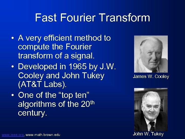 Fast Fourier Transform • A very efficient method to compute the Fourier transform of