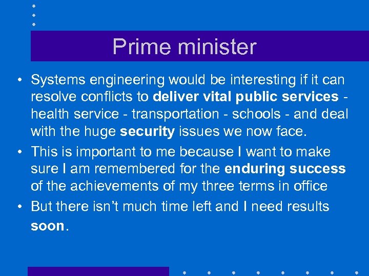 Prime minister • Systems engineering would be interesting if it can resolve conflicts to