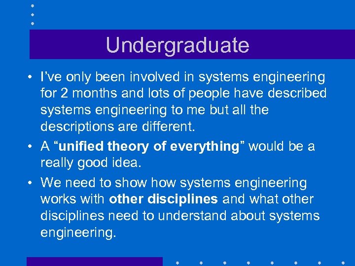 Undergraduate • I’ve only been involved in systems engineering for 2 months and lots
