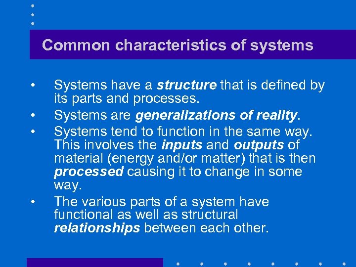 Common characteristics of systems • • Systems have a structure that is defined by