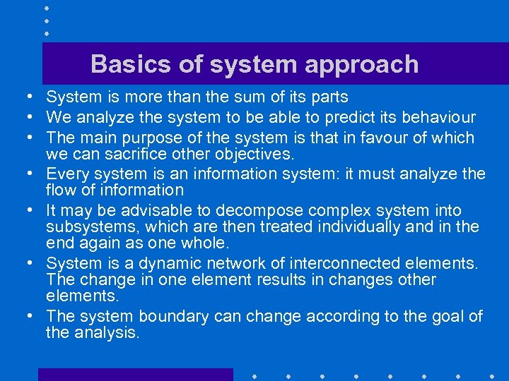 Basics of system approach • System is more than the sum of its parts