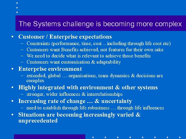 The Systems challenge is becoming more complex • Customer / Enterprise expectations – –
