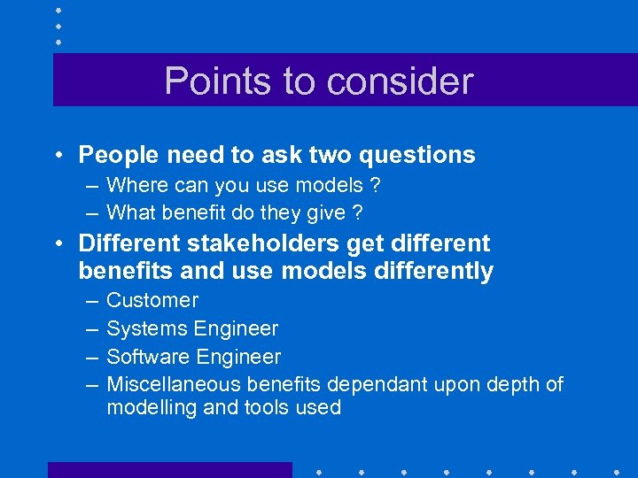 Points to consider • People need to ask two questions – Where can you