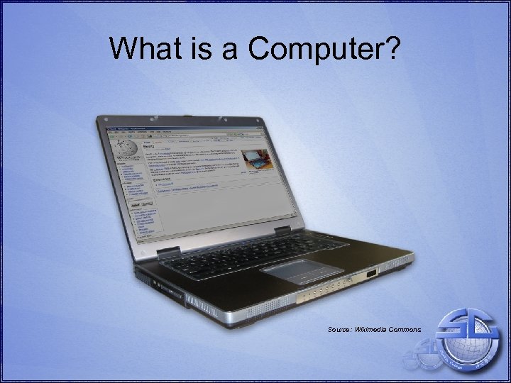 What is a Computer? Source: Wikimedia Commons 