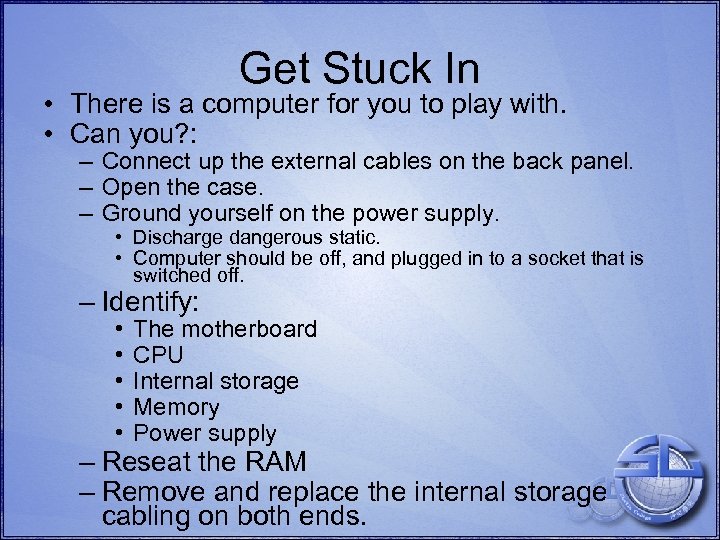 Get Stuck In • There is a computer for you to play with. •